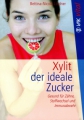 Xylit - Der ideale Zucker